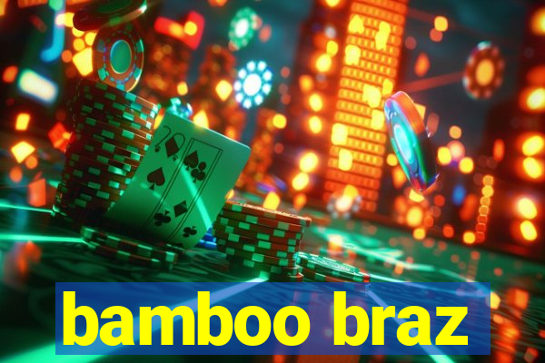 bamboo braz